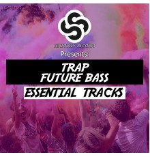 Various Artists - Seriously Records Presents: Trap / Future Bass  (Essential Tracks)