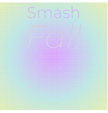 Various Artists - Smash Fall