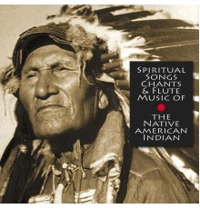 Various Artists - Spiritual Chants & Flute Music of the Native American Indians
