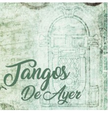 Various Artists - Tangos de Ayer