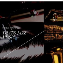 Various Artists - Thats Jazz Music