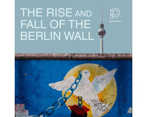 Various Artists - The Rise and Fall of the Berlin Wall