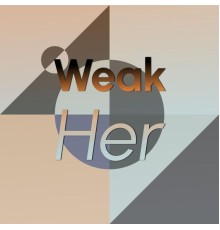 Various Artists - Weak Her