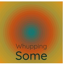 Various Artists - Whupping Some