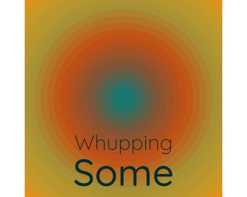 Various Artists - Whupping Some