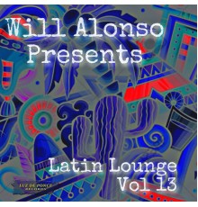 Various Artists - Will Alonso Presents Latin Lounge Vol. 13
