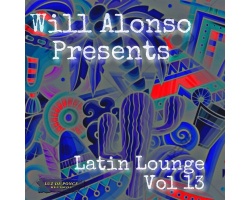 Various Artists - Will Alonso Presents Latin Lounge Vol. 13