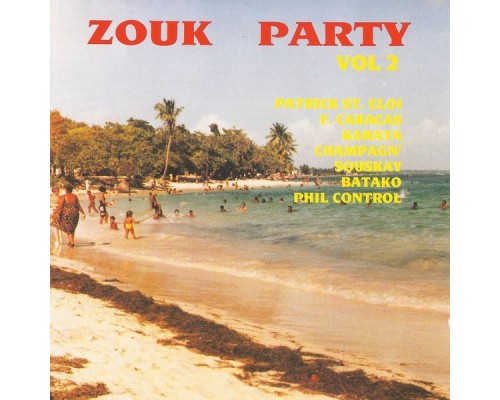 Various Artists - Zouk Party, Vol. 2 Various Artists - Zouk Party, Vol. 2