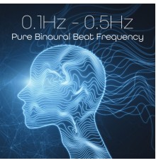 Various Artists, Marco Rinaldo - 0.1Hz - 0.5Hz Pure Binaural Beat Frequency: Strong Brainwave for Creative Thinking & Focus