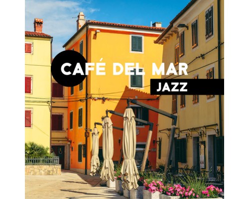 Various Artists, Marco Rinaldo - Café del Mar Jazz: Seaside Cafe Jazz, Relaxing Instrumental Café Jazz, Calypso Jazz, Nightlife Jazz, Jazz for Hotel Spa Various Artists, Marco Rinaldo - Café del Mar Jazz: Seaside Cafe Jazz, Relaxing Instrumental Café Jazz, Calypso Jazz, Nightlife Jazz, Jazz for Hotel Spa