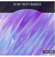 Various Artists, n, Gianmaria Maiocco - Oh My Pretty Madness Top 22