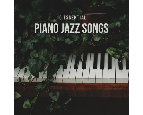 Various Artists, nieznany, Marco Rinaldo - 15 Essential Piano Jazz Songs: Smooth & Relaxing Jazz Piano Ballads Various Artists, nieznany, Marco Rinaldo - 15 Essential Piano Jazz Songs: Smooth & Relaxing Jazz Piano Ballads