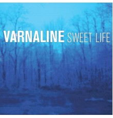 Varnaline - Sweet Life