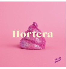 Varry Brava - Hortera