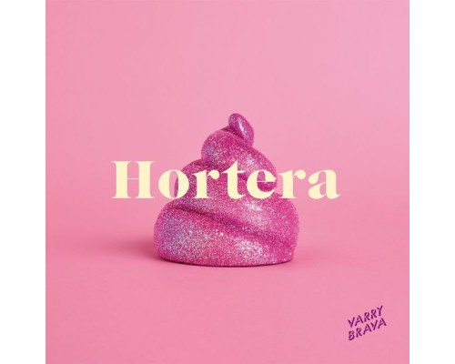 Varry Brava - Hortera