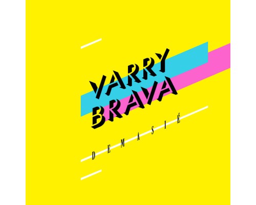 Varry Brava - Demasié