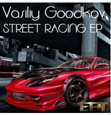 Vasiliy Goodkov - Street Racing EP