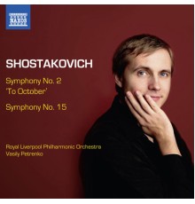 Vasily Petrenko - Shostakovich : Symphonies No.2 & No.15