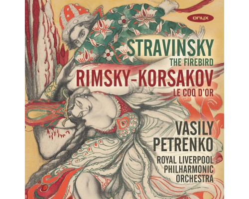Vasily Petrenko & Royal Liverpool Philharmonic Orchestra - Stravinsky: The Firebird & Rimsky-Korsakov: The Golden Cockerel Suite Vasily Petrenko & Royal Liverpool Philharmonic Orchestra - Stravinsky: The Firebird & Rimsky-Korsakov: The Golden Cockerel Suite