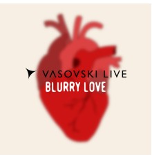 Vasovski Live - Blurry Love