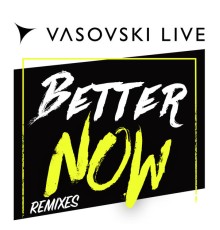 Vasovski Live - Better Now (Remixes)