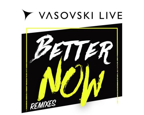 Vasovski Live - Better Now (Remixes)