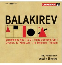 Vassily Sinaisky, BBC Philharmonic Orchestra, Howard Shelley - Balakirev: Symphonies Nos. 1 & 2, Piano Concerto, Overture to "King Lear", In Bohemia & Tamara