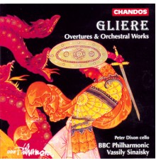Vassily Sinaisky, BBC Philharmonic Orchestra, Peter Dixon - Gliere: Overtures & Orchestral Works