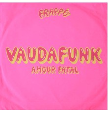 Vaudafunk - Amour fatal