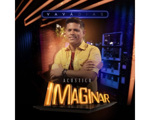 Vavá Dias & Acústico Imaginar - Acústico Imaginar: Vavá Dias Vavá Dias & Acústico Imaginar - Acústico Imaginar: Vavá Dias