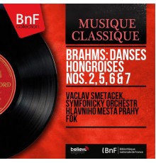 Václav Smetáček, Symfonický orchestr hlavního města Prahy FOK - Brahms: Danses hongroises Nos. 2, 5, 6 & 7 (Mono Version)