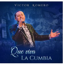 Víctor Romero - Que Viva la Cumbia