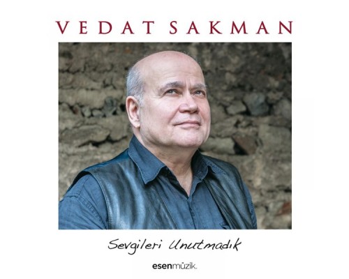 Vedat Sakman - Sevgileri Unutmadık