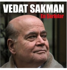 Vedat Sakman - En Şarkılar