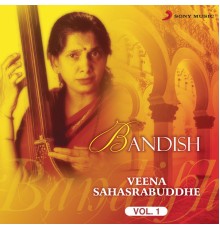 Veena Sahasrabuddhe - Bandish, Vol. 1