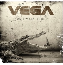 Vega - Grit Your Teeth