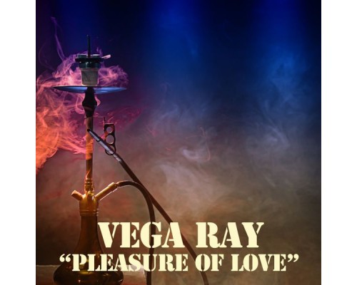 Vega Ray - Pleasure of Love