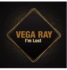 Vega Ray - I'm Lost