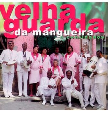 Velha Guarda da Mangueira - Velha Guarda da Mangueira e Convidados