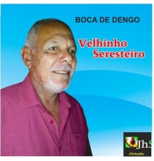 Velhinho Seresteiro - Boca de Dengo