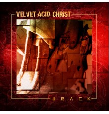 Velvet Acid Christ - Wrack