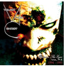 Velvet Acid Christ - Between The Eyes Volume 4