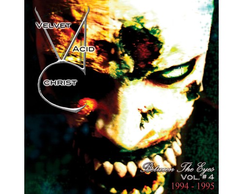 Velvet Acid Christ - Between The Eyes Volume 4 Velvet Acid Christ - Between The Eyes Volume 4