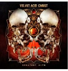 Velvet Acid Christ - Greatest Hits