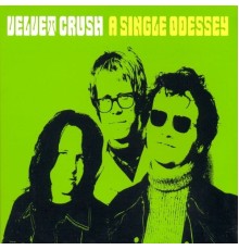 Velvet Crush - A Single Odessey