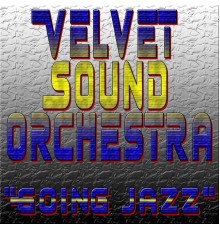 Velvet Sound Orchestra - Going Jazz