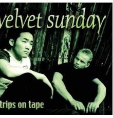 Velvet Sunday - Trips On Tape