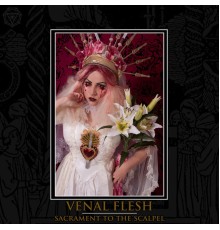 Venal Flesh - Sacrament to the Scalpel EP
