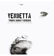 Vendetta - Fuimos, Somos y Seremos