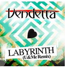 Vendetta - Labyrinth (Remixed by U&Me)